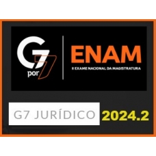 G7 por 7 ENAM 2024.2 (G7 2024) Exame Nacional da Magistratura - Curso de revisão G7 por 7 ENAM 2024.2 (G7 2024) Exame Nacional da Magistratura - Curso de revisão